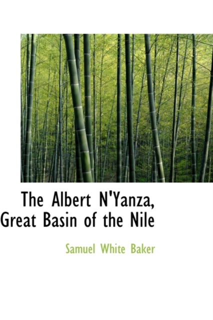 The Albert N'Yanza, Great Basin of the Nile, Hardback Book