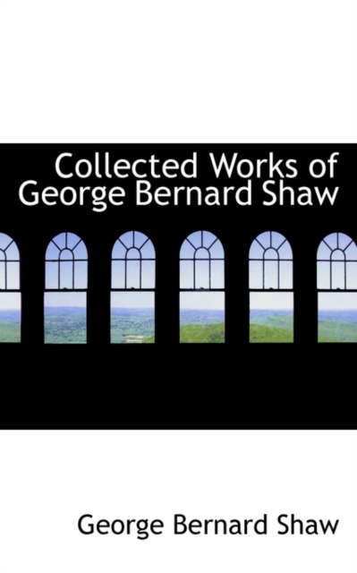 Collected Works of George Bernard Shaw, Hardback Book