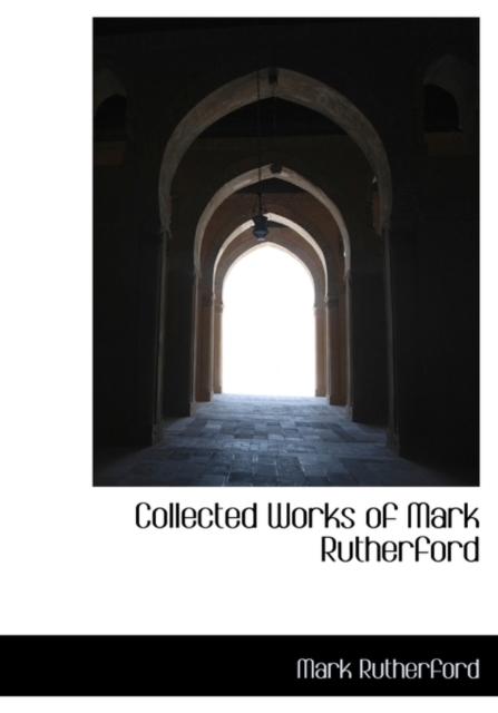 Collected Works of Mark Rutherford, Paperback / softback Book