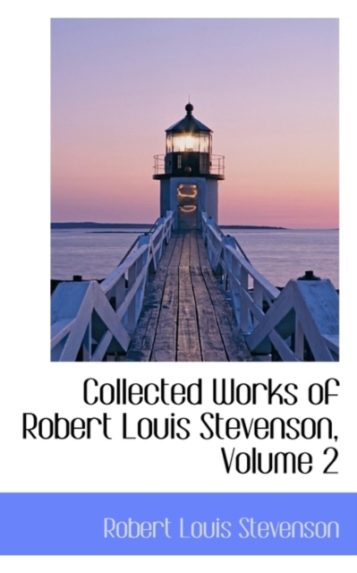 Collected Works of Robert Louis Stevenson, Volume 2, Hardback Book