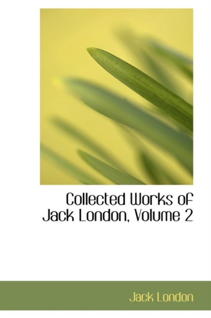 Collected Works of Jack London, Volume 2, Hardback Book