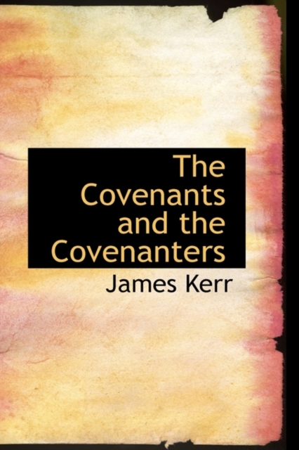 The Covenants and the Covenanters, Hardback Book