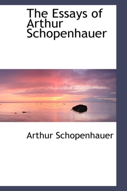 The Essays of Arthur Schopenhauer, Paperback / softback Book