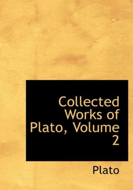 Collected Works of Plato, Volume 2, Hardback Book