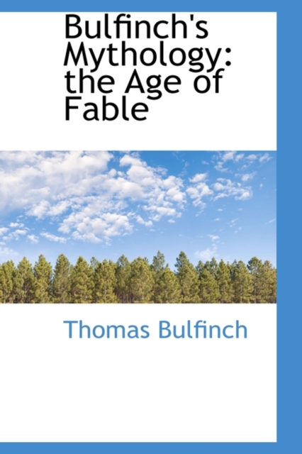 Bulfinch's Mythology : The Age of Fable, Hardback Book