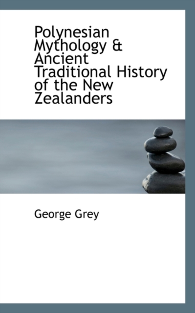 Polynesian Mythology & Ancient Traditional History of the New Zealanders, Paperback Book