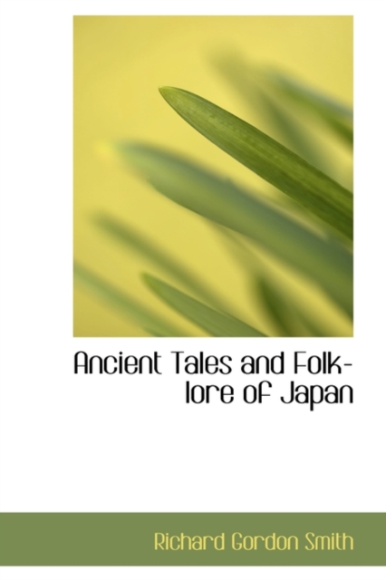 Ancient Tales and Folk-Lore of Japan, Paperback Book