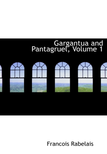 Gargantua and Pantagruel, Volume 1, Hardback Book