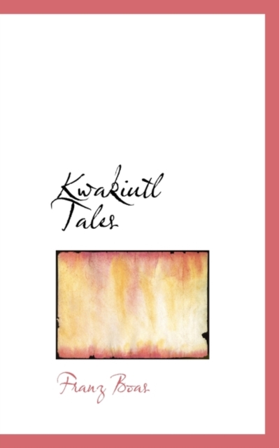Kwakiutl Tales, Hardback Book