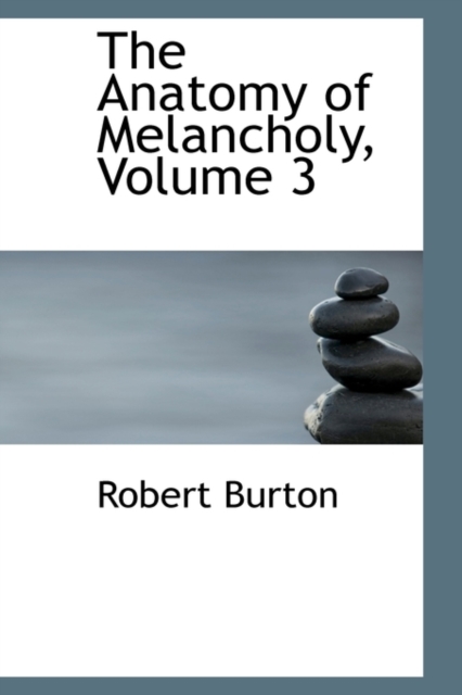 The Anatomy of Melancholy, Volume 3, Paperback Book