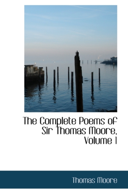 The Complete Poems of Sir Thomas Moore, Volume 1, Paperback Book