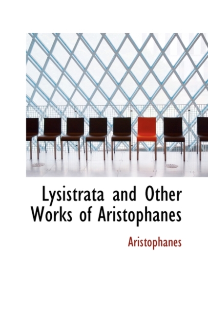 Lysistrata and Other Works of Aristophanes, Hardback Book