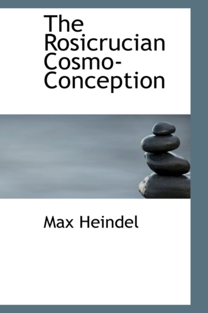 The Rosicrucian Cosmo-Conception, Hardback Book