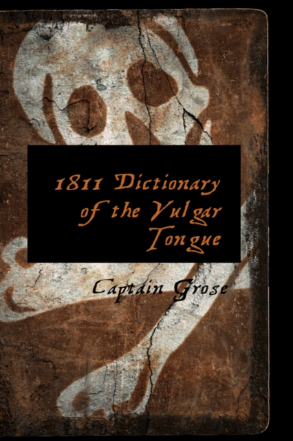 1811 Dictionary of the Vulgar Tongue, Hardback Book