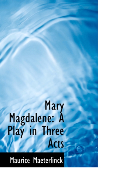 Mary Magdalene : A Play in Three Acts, Paperback / softback Book