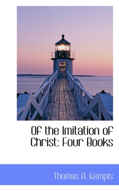 Of the Imitation of Christ : Four Books, Paperback / softback Book