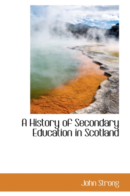 A History of Secondary Education in Scotland, Hardback Book