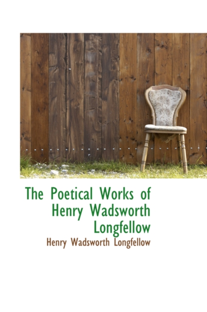 The Poetical Works of Henry Wadsworth Longfellow, Hardback Book