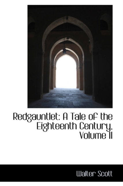 Redgauntlet : A Tale of the Eighteenth Century, Volume II, Hardback Book