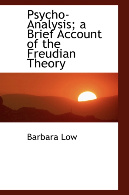 Psycho-Analysis; A Brief Account of the Freudian Theory, Paperback / softback Book