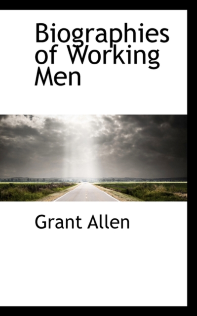 Biographies of Working Men, Hardback Book