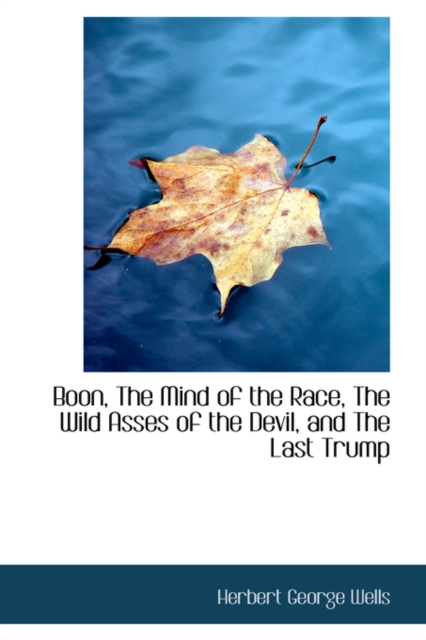 Boon, the Mind of the Race, the Wild Asses of the Devil, and the Last Trump, Paperback / softback Book