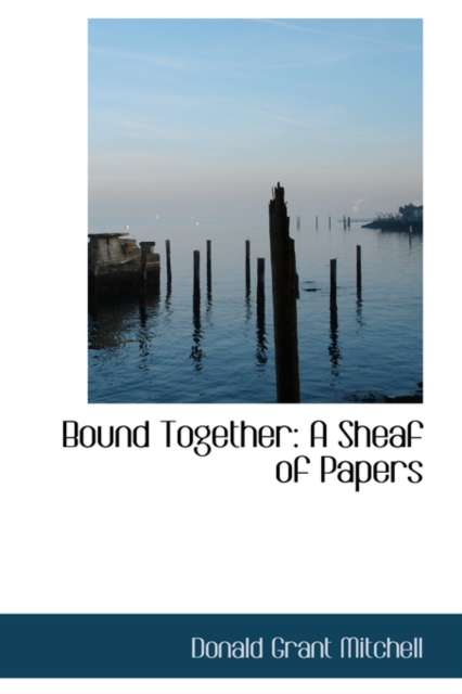 Bound Together : A Sheaf of Papers, Paperback / softback Book