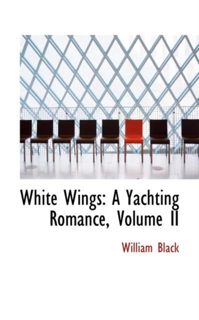 White Wings : A Yachting Romance, Volume II, Paperback / softback Book