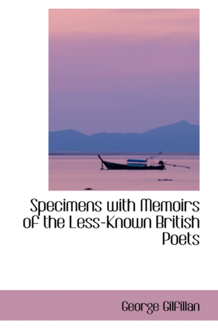 Specimens with Memoirs of the Less-Known British Poets, Paperback / softback Book