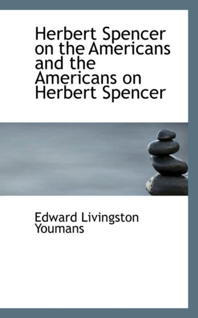 Herbert Spencer on the Americans and the Americans on Herbert Spencer, Paperback / softback Book