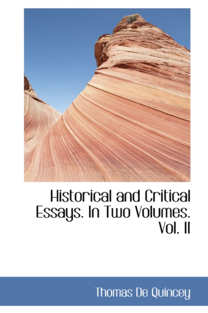 Historical and Critical Essays. in Two Volumes. Vol. II, Hardback Book