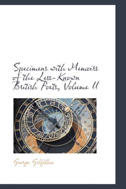 Specimens with Memoirs of the Less-Known British Poets, Volume II, Paperback / softback Book