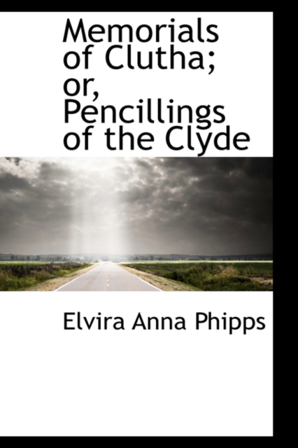 Memorials of Clutha; Or, Pencillings of the Clyde, Paperback / softback Book