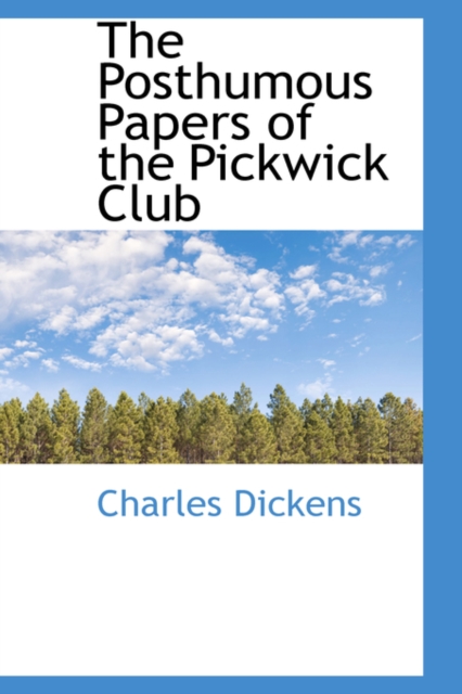 The Posthumous Papers of the Pickwick Club, Paperback / softback Book