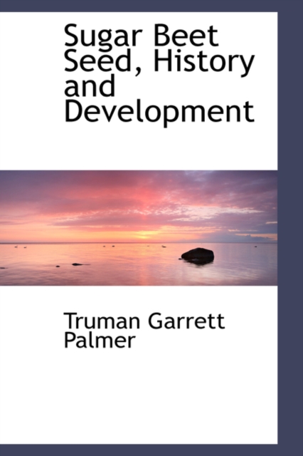 Sugar Beet Seed, History and Development, Paperback / softback Book