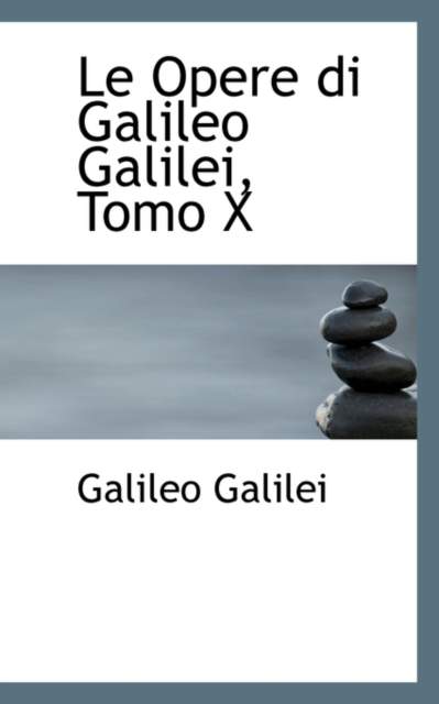 Le Opere Di Galileo Galilei, Tomo X, Paperback / softback Book