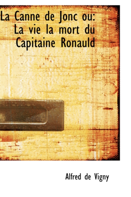 La Canne de Jonc Ou : La Vie La Mort Du Capitaine Ronauld, Paperback / softback Book