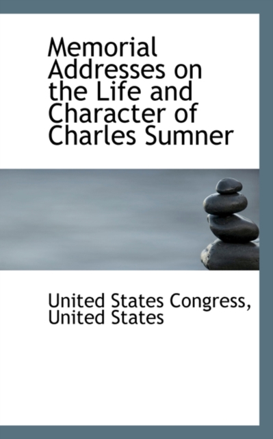 Memorial Addresses on the Life and Character of Charles Sumner, Paperback / softback Book