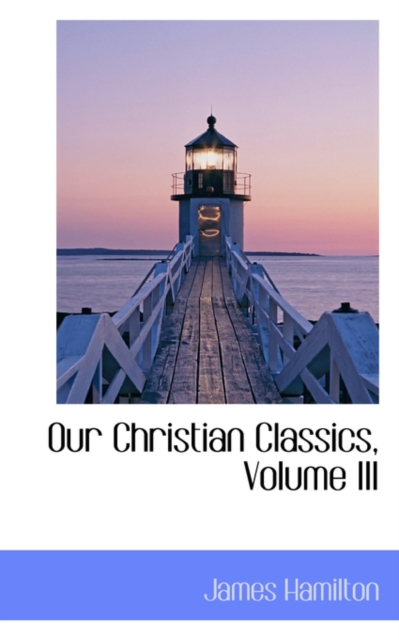 Our Christian Classics, Volume III, Paperback / softback Book