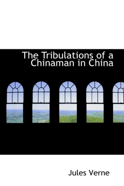 The Tribulations of a Chinaman in China, Hardback Book