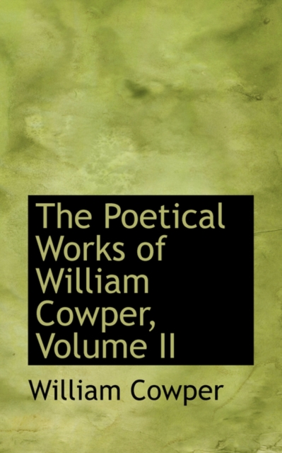 The Poetical Works of William Cowper, Volume II, Hardback Book