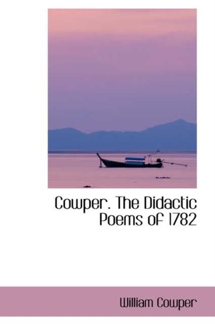 Cowper. the Didactic Poems of 1782, Paperback / softback Book