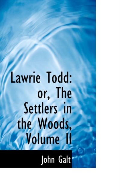 Lawrie Todd : Or, the Settlers in the Woods, Volume II, Paperback / softback Book