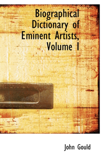Biographical Dictionary of Eminent Artists, Volume I, Paperback / softback Book