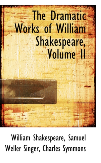 The Dramatic Works of William Shakespeare, Volume II, Paperback / softback Book