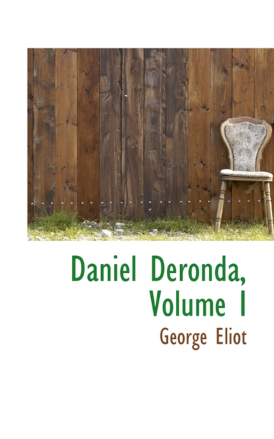 Daniel Deronda, Volume I, Hardback Book