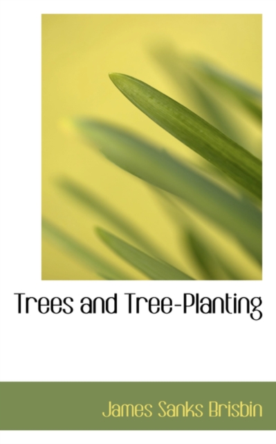Trees and Tree-Planting, Hardback Book
