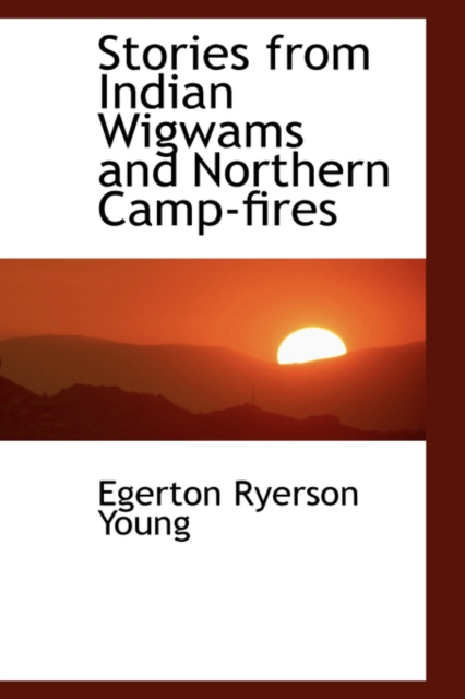Stories from Indian Wigwams and Northern Camp-Fires, Paperback / softback Book
