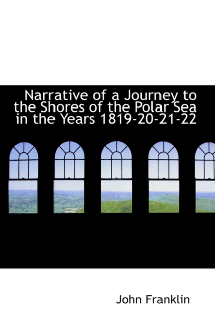 Narrative of a Journey to the Shores of the Polar Sea in the Years 1819-20-21-22, Paperback / softback Book