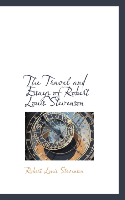 The Travel and Essays of Robert Louis Stevenson, Paperback / softback Book
